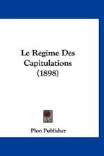 Le Regime Des Capitulations (1898)