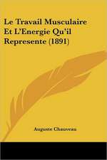 Le Travail Musculaire Et L'Energie Qu'il Represente (1891)