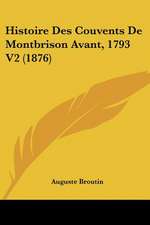 Histoire Des Couvents De Montbrison Avant, 1793 V2 (1876)