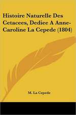 Histoire Naturelle Des Cetacees, Dediee A Anne-Caroline La Cepede (1804)