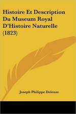 Histoire Et Description Du Museum Royal D'Histoire Naturelle (1823)