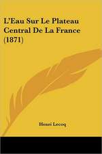 L'Eau Sur Le Plateau Central De La France (1871)