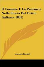 Il Comune E La Provincia Nella Storia Del Dritto Italiano (1881)