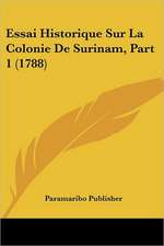 Essai Historique Sur La Colonie De Surinam, Part 1 (1788)