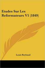 Etudes Sur Les Reformateurs V1 (1849)