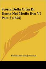 Storia Della Citta Di Roma Nel Medio Evo V7 Part 2 (1875)