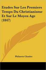 Etudes Sur Les Premiers Temps Du Christianisme Et Sur Le Moyen Age (1847)