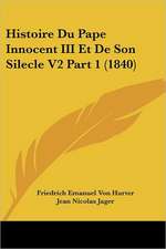 Histoire Du Pape Innocent III Et de Son Silecle V2 Part 1 (1840)