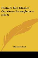 Histoire Des Classes Ouvrieres En Angleterre (1872)