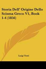 Storia Dell' Origine Dello Scisma Greco V1, Book 1-4 (1856)