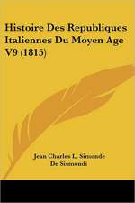 Histoire Des Republiques Italiennes Du Moyen Age V9 (1815)