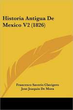 Historia Antigua De Mexico V2 (1826)