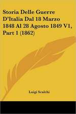 Storia Delle Guerre D'Italia Dal 18 Marzo 1848 Al 28 Agosto 1849 V1, Part 1 (1862)