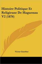 Histoire Politique Et Religieuse De Haguenau V2 (1876)