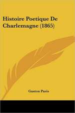 Histoire Poetique de Charlemagne (1865)