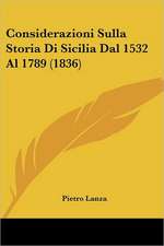 Considerazioni Sulla Storia Di Sicilia Dal 1532 Al 1789 (1836)