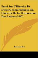 Essai Sur L'Histoire De L'Instruction Publique En Chine Et De La Corporation Des Lettres (1847)