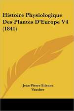 Histoire Physiologique Des Plantes D'Europe V4 (1841)