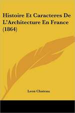 Histoire Et Caracteres De L'Architecture En France (1864)