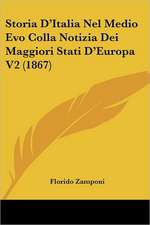 Storia D'Italia Nel Medio Evo Colla Notizia Dei Maggiori Stati D'Europa V2 (1867)