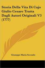 Storia Della Vita Di Cajo Giulio Cesare Tratta Dagli Autori Originali V3 (1777)