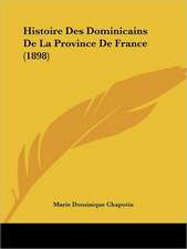 Histoire Des Dominicains De La Province De France (1898)