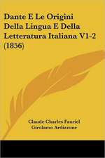 Dante E Le Origini Della Lingua E Della Letteratura Italiana V1-2 (1856)