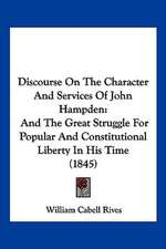 Discourse On The Character And Services Of John Hampden