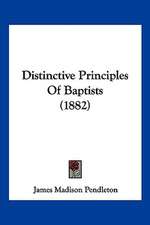 Distinctive Principles Of Baptists (1882)