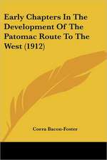 Early Chapters In The Development Of The Patomac Route To The West (1912)