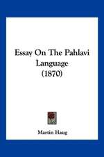 Essay On The Pahlavi Language (1870)