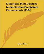 F. Hectoris Pinti Lusitani In Ezechielem Prophetam Commentaria (1582)