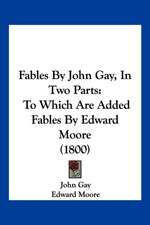 Fables By John Gay, In Two Parts