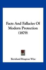 Facts And Fallacies Of Modern Protection (1879)