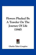 Flowers Plucked By A Traveler On The Journey Of Life (1840)