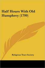 Half Hours With Old Humphrey (1799)