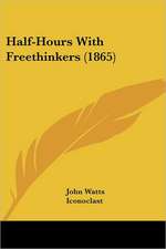 Half-Hours With Freethinkers (1865)