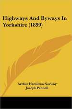 Highways And Byways In Yorkshire (1899)