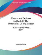 History And Business Methods Of The Department Of The Interior