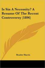 Is Sin A Necessity? A Resume Of The Recent Controversy (1896)