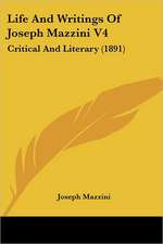 Life And Writings Of Joseph Mazzini V4