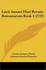 Lucii Annaei Flori Rerum Romanarum Book 4 (1722)