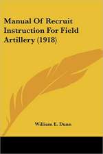 Manual Of Recruit Instruction For Field Artillery (1918)