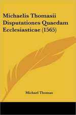 Michaelis Thomasii Disputationes Quaedam Ecclesiasticae (1565)