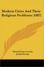 Modern Cities And Their Religious Problems (1887)