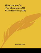 Observation On The Mosquitoes Of Saskatchewan (1908)