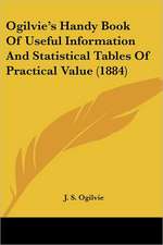 Ogilvie's Handy Book Of Useful Information And Statistical Tables Of Practical Value (1884)