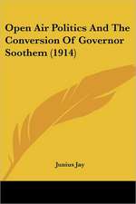 Open Air Politics And The Conversion Of Governor Soothem (1914)