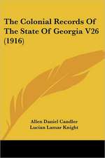 The Colonial Records Of The State Of Georgia V26 (1916)