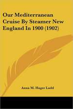 Our Mediterranean Cruise By Steamer New England In 1900 (1902)